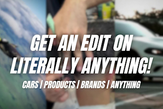 make an edit for you on literally everything