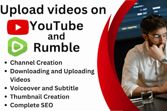 create and upload your videos with SEO on youtube and rumble as channel manager