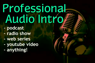 voice and produce your podcast intro, radio id, youtube, other audio