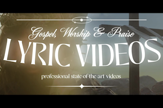 create a cinematic worship, gospel and praise lyric video