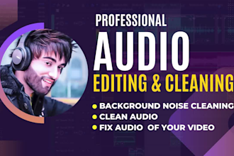 do audio edit, cleanup and fix sound in audio or video