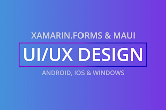 design xamarin forms or maui ui ux for ios android uwp