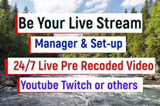 be your live stream manager and setup non stop 24 7 hours live stream