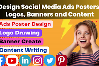 design social media ads posters, logo, banners and content