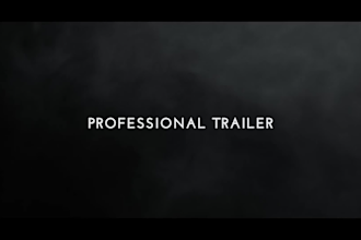 edit any type of cinematic trailer or teaser videos for you