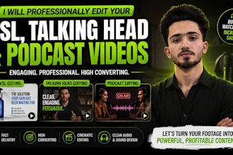 do vsl, talking head and podcast editing for you