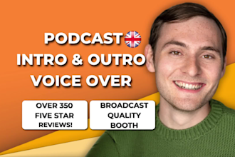 record a podcast intro and outro voice over in a british accent