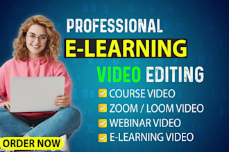 edit zoom, webinar, loom ,podcast, online course videos for elearning platforms