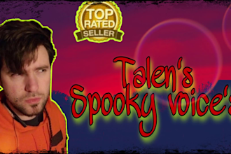 be the creepy scary spooky man voice in your project