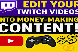 professional edit your twitch steam into engaging highlight videos