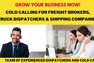 do cold calling for freight brokers,truck dispatchers and shipping companies