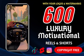 create 600 luxury motivational youtube shorts, instagram reels and tik toks