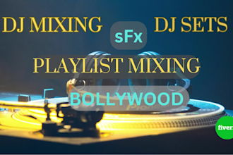 do pro dj mixing, dj set, playlist mix with sfx sound effect, bollywood djmixing