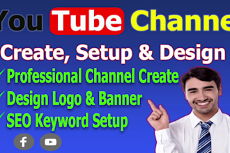 create, setup, design and optimize youtube channel perfectly