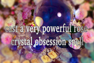 cast a very powerful rose crystal obsession spell