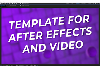 edit any after effects template or make a custom animation