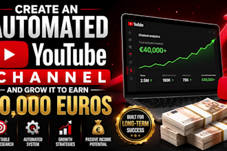 create an automated youtube channel and grow it to earn 40,000 euros