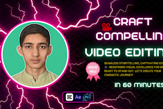 craft compelling videos with my expert video editing skills in 60 minutes