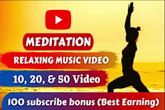create youtube channel with 30 relaxing, yoga, meditation music videos