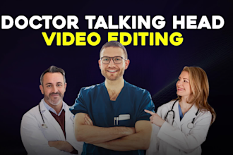 professionally edit doctor talking head videos for medical content