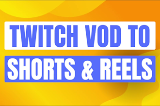 do twitch vod editing for youtube highlights shorts, tiktok or instagram reels