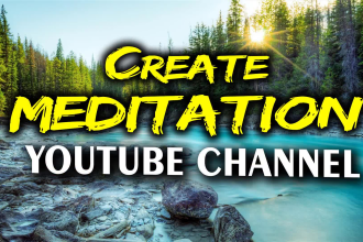 create youtube channel and 30 meditation music videos