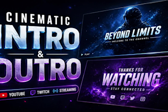 create cinematic intro and outro for youtube and twitch