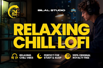 produce relaxing chill lofi for you in 24 hours delivery