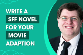 write a sff novel for your movie or streaming adaptation