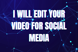 professionally edit your video for social media in 24 hours