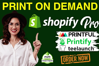 create a premium print on demand shopify store, pod store, or shopify website