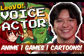 be your male anime voice actor for a video game cartoon or animation