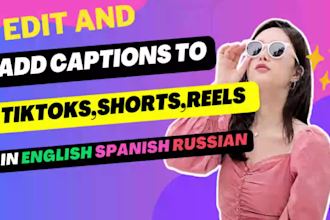 edit tiktok shorts reels and add subtitles in english,spanish