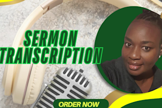 accurately transcribe your sermons and do audio and video transcription
