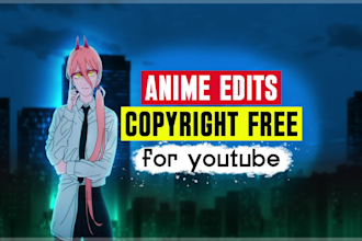 edit anime recaps or reviews for youtube copyright free