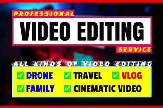 do drone, travel, vlog, family, and cinematic video editing