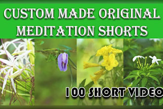 create 100 meditation, relaxing, nature youtube short videos