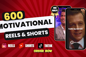 create 600 motivational reels youtube shorts tiktok, and instagram reels