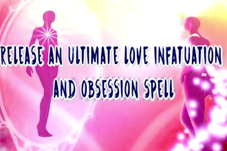 release an ultimate love infatuation and obsession spell
