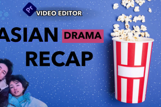 edit asian, korean, chinese dramas recap for faceless cashcow youtube channel