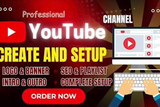 create and setup your youtube channel with logo, banner, and SEO optimization