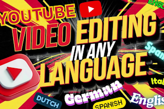edit your youtube video in spanish, german, french,dutch