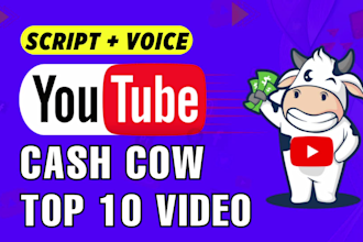 create top 10 cash cow youtube videos with script and voice over