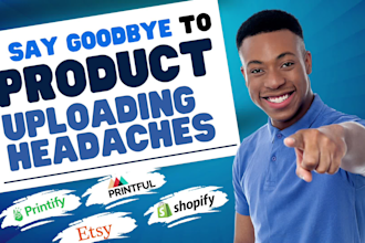 upload products on printify, printful, shopify, etsy, others