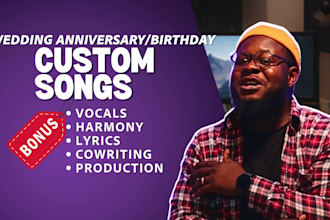 write and sing a custom song for special moments, birthday, wedding anniversary