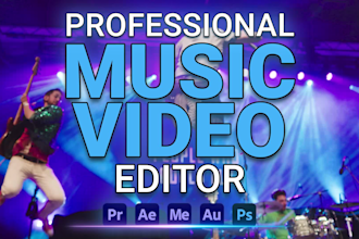 do professional music video editing for your music video