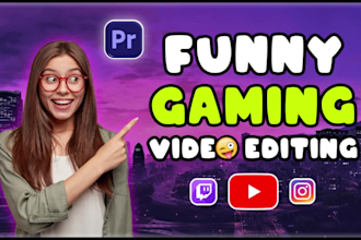do funny gaming video editing with top notch quality