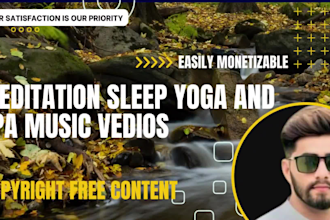 create 5 meditation, relaxing and nature music vedios for youtube