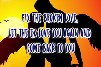 fix the broken love, let the ex love you again and come back to you