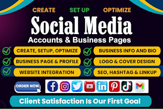 create , setup and optimize all social media accounts perfectly